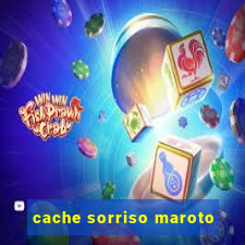 cache sorriso maroto